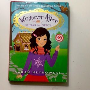 Whatever After Sugar and Spice by Sarah Mlynowski Hardcover